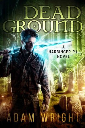 [Harbinger P.I. 04] • Dead Ground (Harbinger P.I. Book 4)